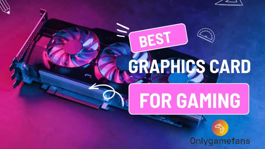 Best Gaming Graphics Card